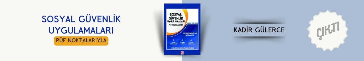 Sosyal Güvenlik Uygulamaları Kadir Gülerce