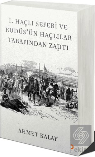 1. Haçlı Seferi ve Kudüs'ün Haçlılar Tarafından Za