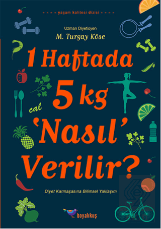 1 Haftada 5 kg \'Nasıl\' Verilir?