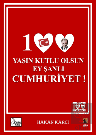 100 Yaşın Kutlu Olsun Ey Şanlı Cumhuriyet!