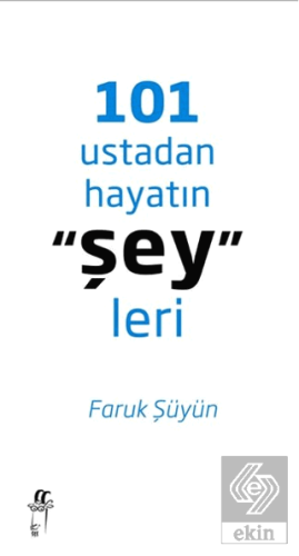 101 Ustadan Hayatın \"Şey\"leri