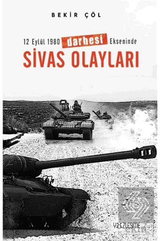 12 Eylül 1980 Darbesi Ekseninde Sivas Olayları