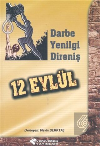 12 Eylül - Darbe, Yenilgi, Direniş