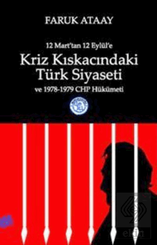 12 Mart\'tan 12 Eylül\'e Kriz Kıskacındaki Türk Siya