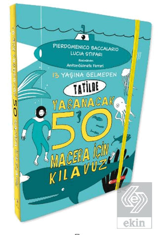 13 Yaşına Gelmeden Tatilde Yaşanacak 50 Macera İçi