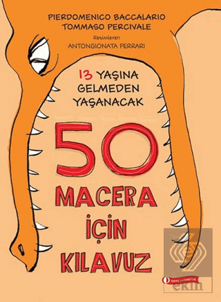 13 Yaşına Gelmeden Yaşanacak 50 Macera İçin Kılavu