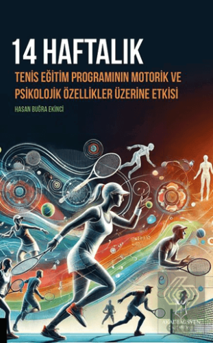 14 Haftalık Tenis Eğitim Programının Motorik ve Psikolojik Özellikler 