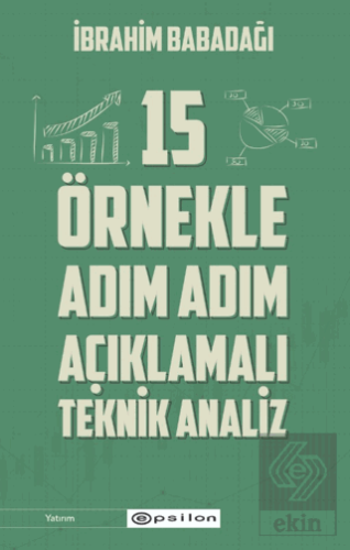 15 O¨rnekle Adım Adım Ac¸ıklamalı Teknik Analiz