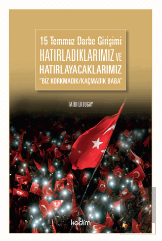 15 Temmuz Darbe Girişimi Hatırladıklarımız ve Hatı