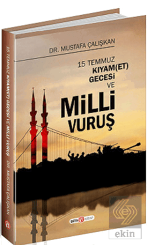 15 Temmuz Kıyam(Et) Gecesi ve Milli Vuruş