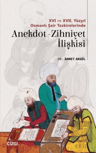 16 ve 17. Yüzyıl Osmanlı Şair Tezkirelerinde Anekd