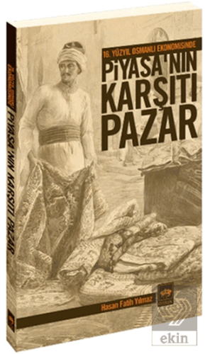 16. Yüzyıl Osmanlı Ekonomisinde Piyasa\'nın Karşıtı