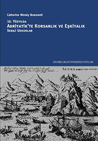 16. Yüzyılda Adriyatik\'te Korsanlık ve Eşkiyalık