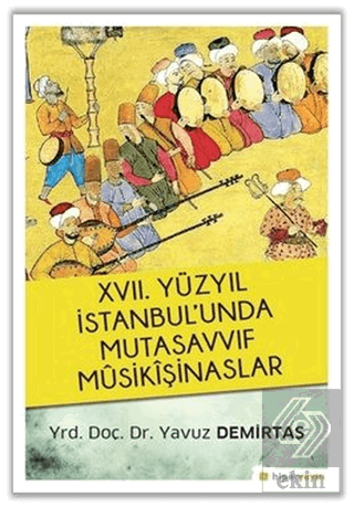 17. Yüzyıl İstanbul\'unda Mutasavvıf Mûsikîşinaslar