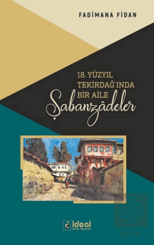 18. Yüzyıl Tekirdağ\'ında Bir Aile - Şabanzadeler