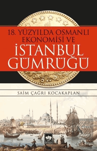 18. Yüzyılda Osmanlı Ekonomisi ve İstanbul Gümrüğü