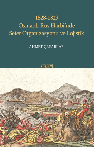 1828-1829 Osmanlı-Rus Harbi'nde Sefer Organizasyonu ve Lojistik