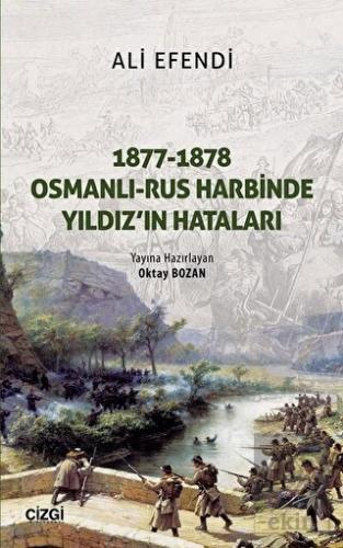 1877-1878 Osmanlı - Rus Harbinde Yıldız\'ın Hatalar