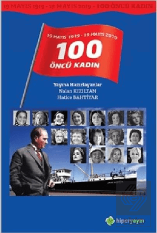 19 Mayıs 1919 - 19 Mayıs 2019 / 100 Öncü Kadın