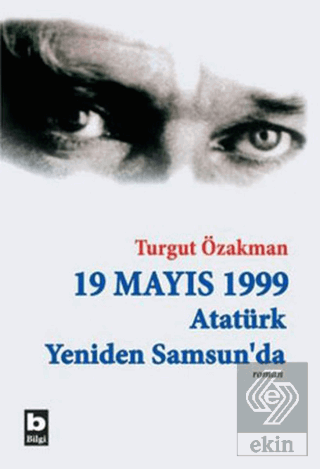 19 Mayıs 1999 Atatürk Yeniden Samsun\'da