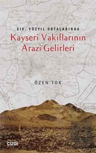 19.Yüzyıl Ortalarında Kayseri Vakıflarının Arazi G