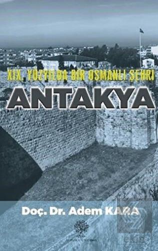 19. Yüzyılda Bir Osmanlı Şehri Antakya