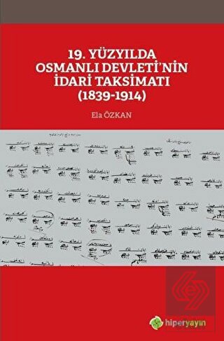 19. Yüzyılda Osmanlı Devleti\'nin İdari Taksimatı (