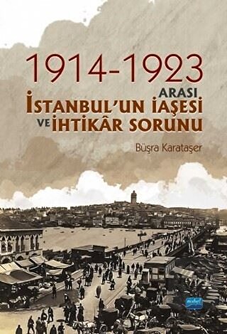 1914-1923 Arası İstanbul\'un İaşesi ve İhtikar Soru