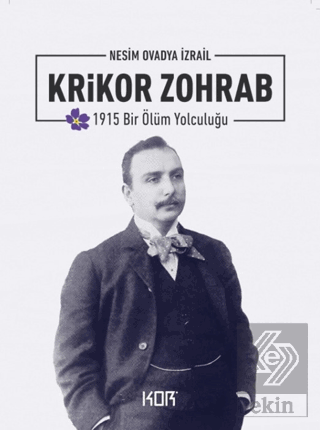 1915 Bir Ölüm Yolculuğu: Krikor Zohrab