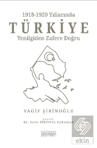 1918-1920 Yıllarında Türkiye: Yenilgiden Zafere Do