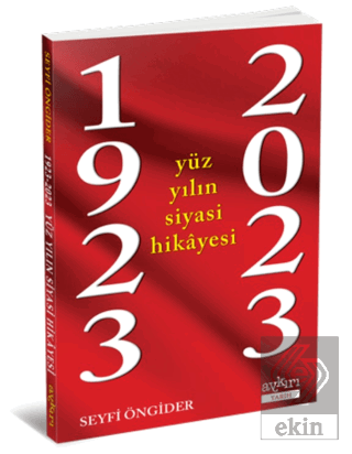 1923 - 2023 Yüz Yılın Siyasi Hikayesi