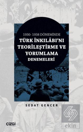 1930 - 1938 Döneminde Türk İnkılabı'nı Teorileştir