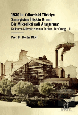 1930'lu Yıllardaki Türkiye Sanayisine İlişkin Kısmi Bir Mikroiktisadi 