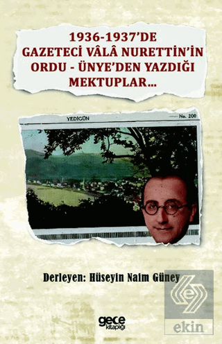 1936-1937'de Gazeteci Vala Nurettin'in Ordu - Ünye