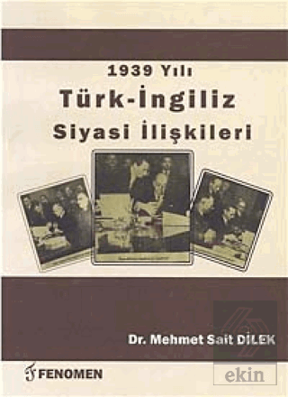 1939 Yılı Türk - İngiliz Siyasi İlişkileri