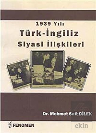 1939 Yılı Türk - İngiliz Siyasi İlişkileri