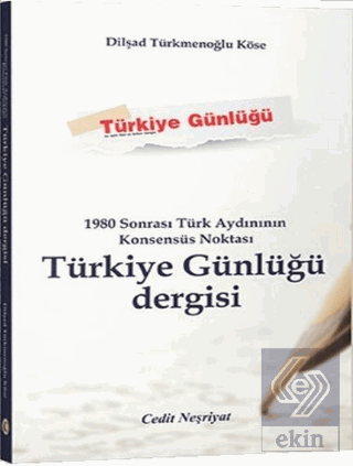 1980 Sonrası Türk Aydınının Konsensüs Noktası Türkiye Günlüğü Dergisi