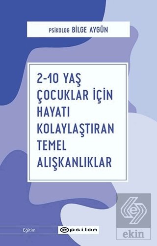 2-10 Yaş Çocuklar İçin Hayatı Kolaylaştıran Temel