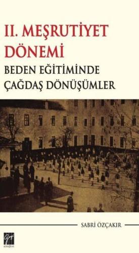 2. Meşrutiyet Dönemi Beden Eğitiminde Çağdaş Dönüş