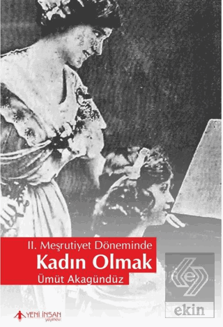 2. Meşrutiyet Döneminde Kadın Olmak