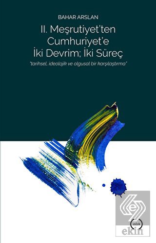 2. Meşrutiyet\'ten Cumhuriyet\'e iki Devrim; İki Sü