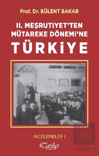 2. Meşrutiyet\'ten Mütareke Dönemi\'ne Türkiye