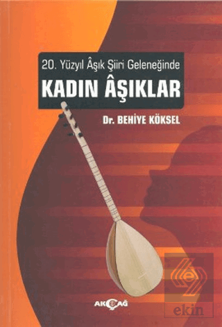 20. Yüzyıl Aşık Şiiri Geleneğinde Kadın Aşıklar