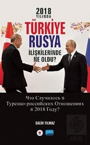 2018 Yılında Türkiye Rusya İlişkilerinde Ne Oldu?