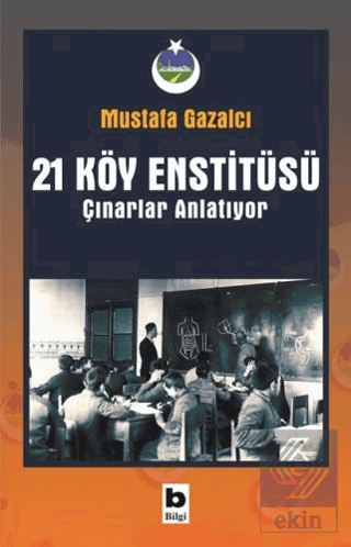 21 Köy Enstitüsü / Çınarlar Anlatıyor