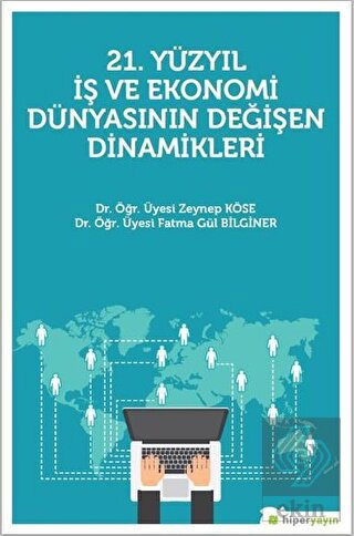 21. Yüzyıl İş Ekonomi Dünyasının Değişen Dinamikle