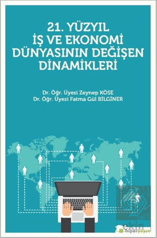 21. Yüzyıl İş Ekonomi Dünyasının Değişen Dinamikle