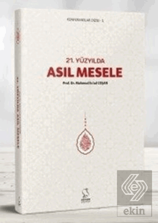 21. Yüzyılda Asıl Mesele