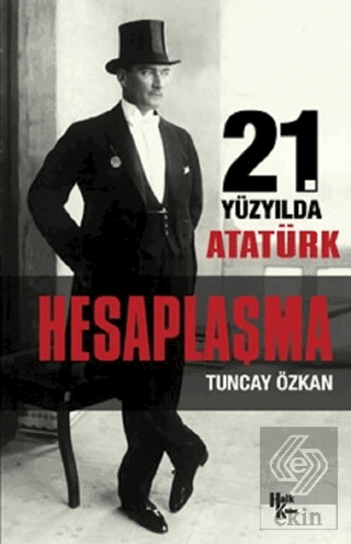 21. Yüzyılda Atatürk Hesaplaşma