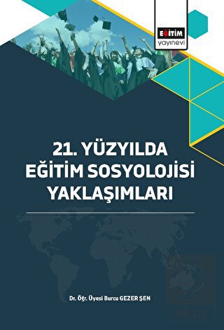 21. Yüzyılda Eğitim Sosyolojisi Yaklaşımları